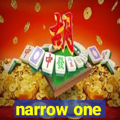 narrow one